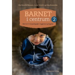 Barnet i centrum 2: Mod en 0-3-årspædagogik i vuggestue og dagpleje