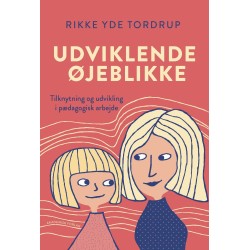 Udviklende øjeblikke: Tilknytning og udvikling i pædagogisk arbejde