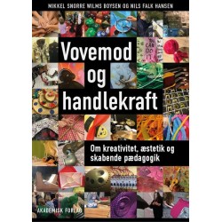 Vovemod og handlekraft: Om kreativitet, æstetik og skabende pædagogik