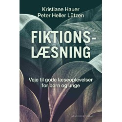 Fiktionslæsning: Veje til gode læseoplevelser for børn og unge