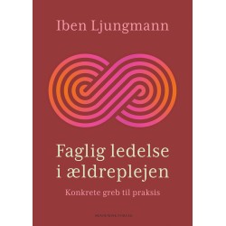 Faglig ledelse i ældreplejen: Konkrete greb til praksis