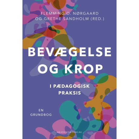 Bevægelse og krop i pædagogisk praksis: En grundbog