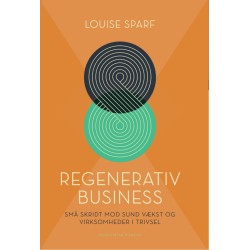 Regenerativ business: Små skridt mod sund vækst og virksomheder i trivsel