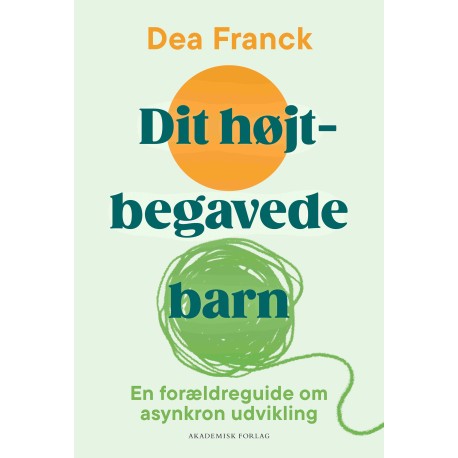 Dit højtbegavede barn: En forældreguide om asynkron udvikling