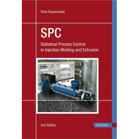 SPC: Statistical Process Control in Injection Molding and Extrusion: Statistical Process Control in Injection Molding and Extrusion