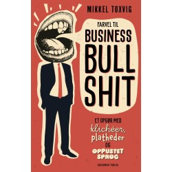 Farvel til business bullshit: Et opgør med klichéer, platheder og oppustet sprog