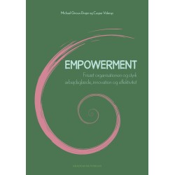 Empowerment: Frisæt organisationen og styrk arbejdsglæde, innovation og effektivitet