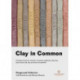 Clay in Common: A project book for schools, museums, galleries, libraries and artists and clay activists everywhere