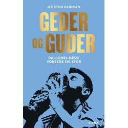 Geder og guder: Da Lionel Messi voksede sig stor