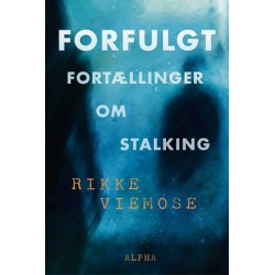 Forfulgt: Fortællinger om stalking