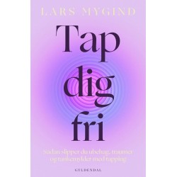 Tap dig fri: Sådan slipper du ubehag, traumer og tankemylder med tapping