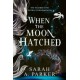 When the Moon Hatched