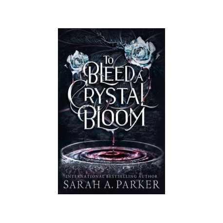 To Bleed a Crystal Bloom