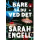 Bare så du ved det