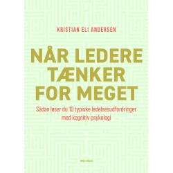 Når ledere tænker for meget: Sådan løser du 10 typiske ledelsesudfordringer med kognitiv psykologi