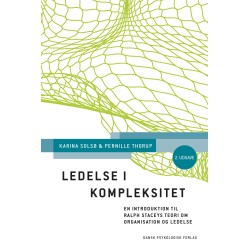 Ledelse i kompleksitet: En introduktion til Ralph Staceys teori om organisation og ledelse, 2. udgave