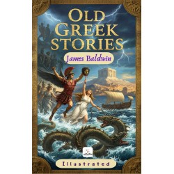 Old Greek Stories: (Illustrated)