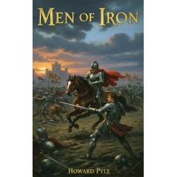 Men of Iron: (Illustrated Unabridged Classic Edition)