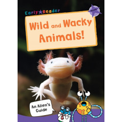 Wild and Wacky Animals: (Purple Non-fiction Early Reader)