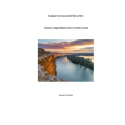 Ecological Conversion and the Murray River: Towards a Changed Relation with a Great River System