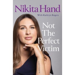 Not the Perfect Victim: My Fight for Survival, Truth and Justice