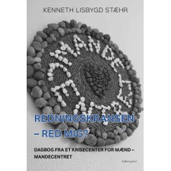 Redningskransen – Red mig?: Dagbog fra et krisecenter for mænd – Mandecentret