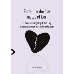 Forældre der har mistet et barn: hvor berøringsangst, tabu og diagnosetrang er en samfundstendens