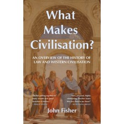 What Makes Civilisation?: An overview of the history of law and Western civilisation