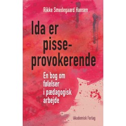 Ida er pisseprovokerende: En bog om følelser i pædagogisk arbejde