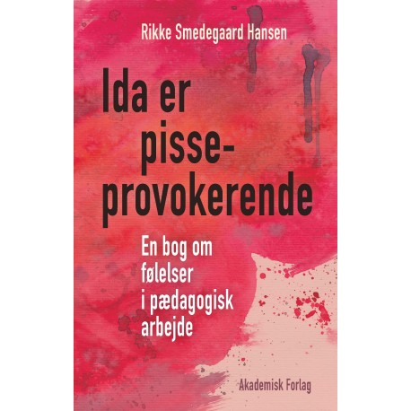 Ida er pisseprovokerende: En bog om følelser i pædagogisk arbejde