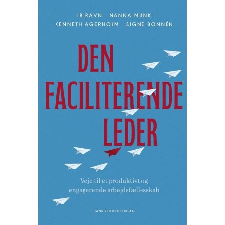 Den faciliterende leder: Veje til et produktivt og engagerende arbejdsfællesskab
