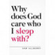 Why Does God Care Who I Sleep With?