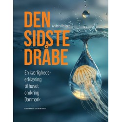 Den sidste dråbe: En kærlighedserklæring til havet omkring Danmark