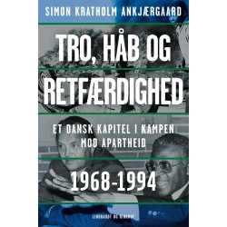 Tro, håb og retfærdighed: Et dansk kapitel i kampen mod apartheid 1968-1994