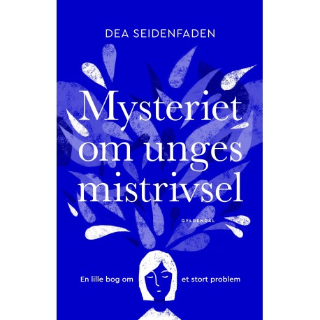 Mysteriet om unges mistrivsel: En lille bog om et stort problem