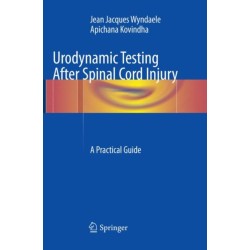 Urodynamic Testing After Spinal Cord Injury: A Practical Guide