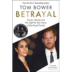 Betrayal: Power, Deceit and the Fight for the Future of the Royal Family - The No.1 Sunday Times Bestseller