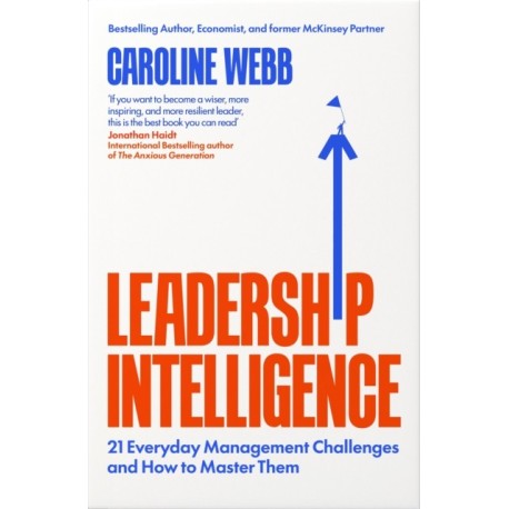 Leadership Intelligence: Twenty-One Everyday Management Challenges and How to Master Them