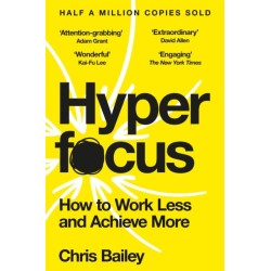 Hyperfocus: How to Work Less and Achieve More