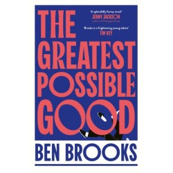 The Greatest Possible Good: Shortlisted for the Sunday Times Young Writer of the Year Award