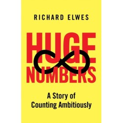 Huge Numbers: A Story of Counting Ambitiously