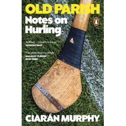 Old Parish: Notes on Hurling
