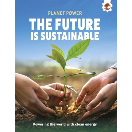 The Future is Sustainable: Powering the world with clean energy