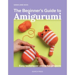 The Beginner's Guide to Amigurumi: Easy Techniques and 8 Fun Projects