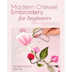 Modern Crewel Embroidery for Beginners: Step-By-Step Techniques and 8 Colourful Projects