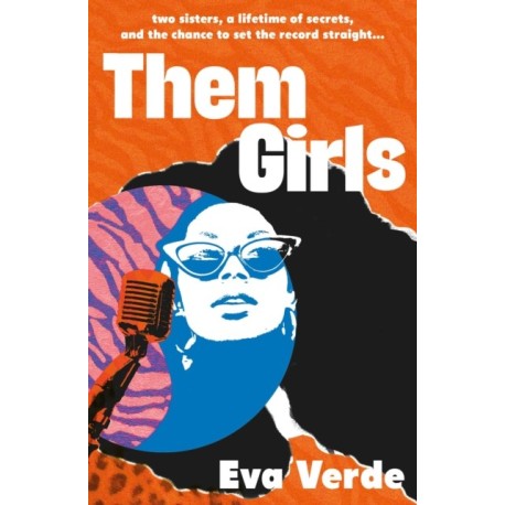 Them Girls: Two sisters, a lifetime of secrets, and the chance to set the record straight...