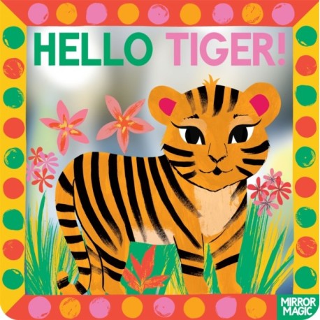 Hello Tiger!: A mirror search-and-find book