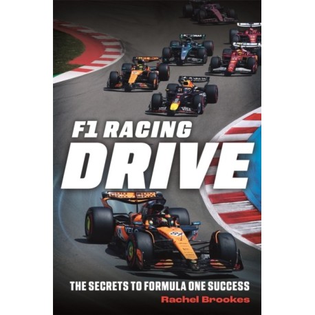 F1 Racing: Drive: The Secrets to Formula One Success