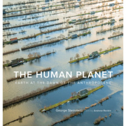 The Human Planet: Earth at the Dawn of the Anthropocene
