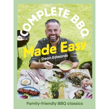 Complete BBQ Made Easy: A family-friendly BBQ handbook